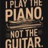 I Play the Piano T Shirt Design