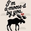 Im A Moose d By You T Shirt Design
