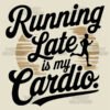 Late Runner Cardio T Shirt Design