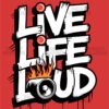 Live Life Loud Bold Graphic T Shirt Design