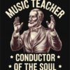 Music Teacher Conductor of the Soul T Shirt Design