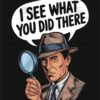 Sleuths Insight Detective Observation T Shirt Design